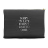 didn't want to come Accessory Pouches