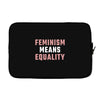 Feminism Means Equality Laptop sleeve
