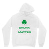 drunk lives matter Unisex Hoodie
