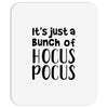 it's just a bunch of hocus pocus Mousepad