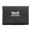 nerd,i prefer the term intellectual badass Accessory Pouches