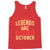 legends are born in october Tank Top