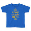 kings are born in 1975 Toddler T-shirt