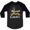 kings are born in october 3/4 Sleeve Shirt