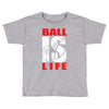 ball is life funny sports Toddler T-shirt