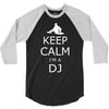 keep calm i'm a dj 3/4 Sleeve Shirt