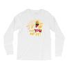 and you are it Long Sleeve Shirts
