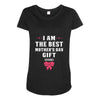 I Am The Best Mother's Day Gift Ever Maternity Scoop Neck T-shirt