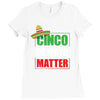 cinco de mayo  drunk lives matter Ladies Fitted T-Shirt