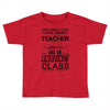 This 10 TH Grade Teacher Has An Amazing! Class Toddler T-shirt