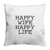 happy wife happy life Throw Pillow