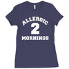 allergic 2 mornings funny slogan Ladies Fitted T-Shirt