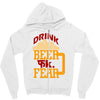 drink beer fuck fear Zipper Hoodie