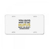 You Guys Want To Get Rufus Back Or What Sametimeless License Plate