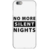 No More Silent Nights iPhone 6/6s Case