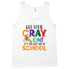 Get Your Cray On It's Last Day Of School Tank Top
