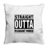 straight outta pleasant parks Throw Pillow