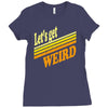 let's get weird Ladies Fitted T-Shirt