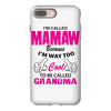I&rsquo;m Called Mamaw Because I&rsquo;m Way Too Cool To Be Called Grandma iPhone 8 Plus
