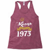 kings are born in 1973 Racerback Tank