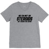 No I'm Not On Steroids, But Thanks For Asking V-Neck Tee