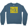 new you're killin me smalls Crewneck Sweatshirt
