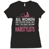 women created equal except hairstylists Ladies Fitted T-Shirt