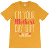 I'm Your Mother's Day Gift Dad Says You're Welcome T-Shirt