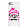 Queens Are Born in April iPhone 7 Case