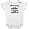My Mommy is the Bestest Mommy in the W5hole World! Baby Onesie