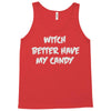 witch better have my candy Tank Top