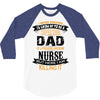 Super Cool Dad Of A Freaking Awesome Nurse 3/4 Sleeve Shirt