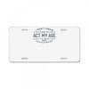 never been this old before License Plate
