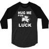 hug me for luck 3/4 Sleeve Shirt