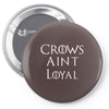 crows aint loyal Pin-back button