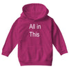 all in this Youth Hoodie