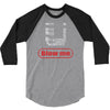 blow me 3/4 Sleeve Shirt