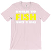 born to fish forced to work T-Shirt