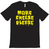 more cheese please T-Shirt