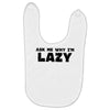 ask me why i'm lazy sloth Baby Bibs