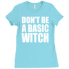 don&rsquo;t be a basic witch Ladies Fitted T-Shirt