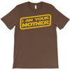 i am your mother T-Shirt