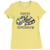maybe tomorrow Ladies Fitted T-Shirt