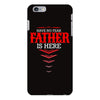 Have No Fear Father Is Here iPhone 6/6s Plus Case