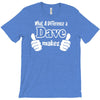 what a difference a dave makes T-Shirt