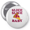 slice slice baby pizza tee Pin-back button