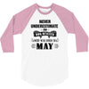 never underestimate an old man who was born in may 3/4 Sleeve Shirt