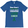 you can't scare or beat me i have been through liver cancer T-Shirt