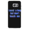 i need a hug  but don't touch me Samsung Galaxy S7