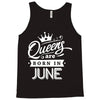 Queens Are Born In June Tank Top